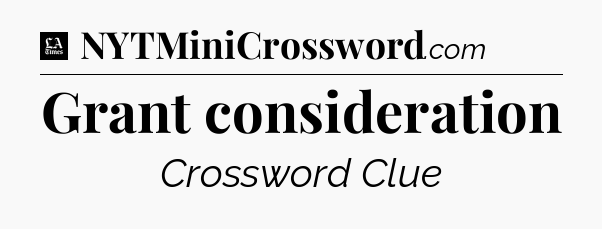 Grant consideration - LA Times Crossword