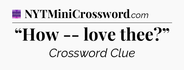 “How -- love thee?” - Thomas Joseph Crossword