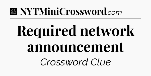Required network announcement - LA Times Crossword