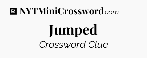 Jumped - LA Times Crossword