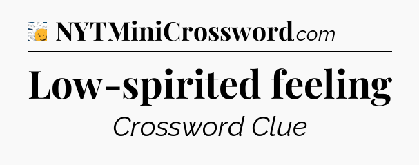 Low-spirited feeling - 7 Little Words