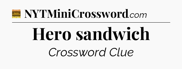 Hero sandwich - Eugene Sheffer Crossword