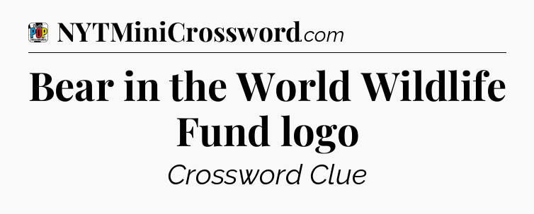 Bear in the World Wildlife Fund logo Crossword Clue