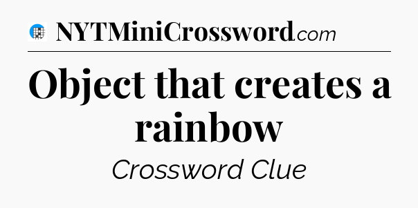Object that creates a rainbow Crossword Clue