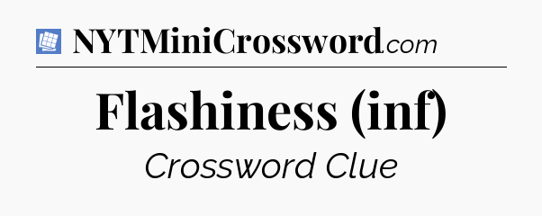 Flashiness (inf) Puzzle Page Crossword Clue