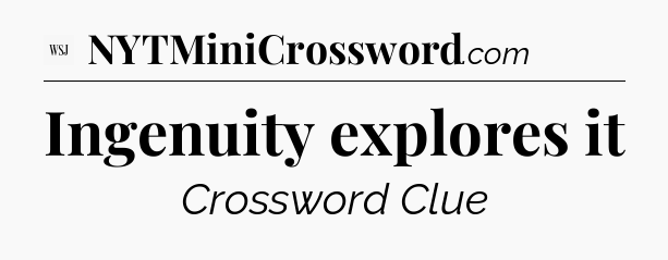 Ingenuity explores it - WSJ Crossword