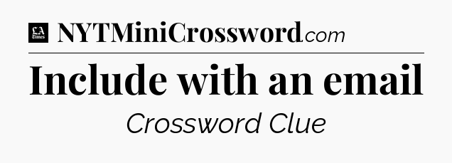 Include with an email - LA Times Crossword