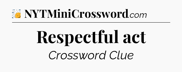 Respectful act - 7 Little Words