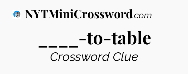 ____-to-table Crossword Clue