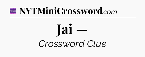 Jai — - Thomas Joseph Crossword