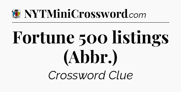 Fortune 500 listings (Abbr.) Crossword Clue