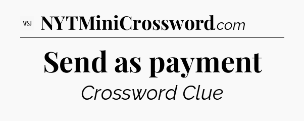 Send as payment - WSJ Crossword