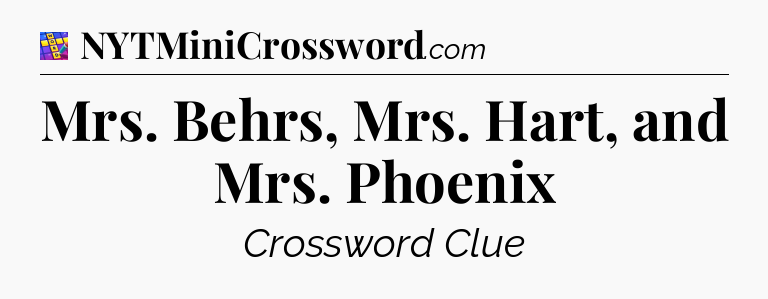 Mrs. Behrs, Mrs. Hart, and Mrs. Phoenix Codycross