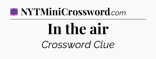 In the air - Thomas Joseph Crossword