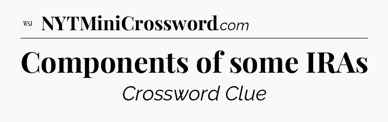 Components of some IRAs - WSJ Crossword