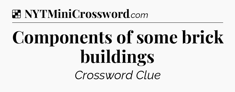Components of some brick buildings NYT Crossword