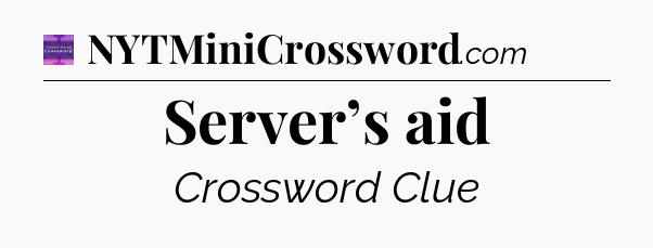 Server’s aid - Thomas Joseph Crossword