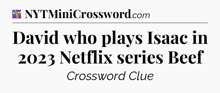 David who plays Isaac in 2023 Netflix series Beef Codycross