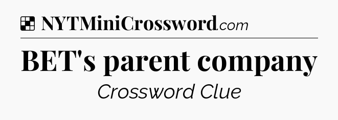 Solution: BET's parent company - NYT Crossword