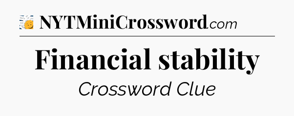 Financial stability - 7 Little Words