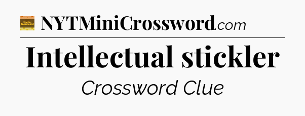 Intellectual stickler crossword clue Eugene Sheffer