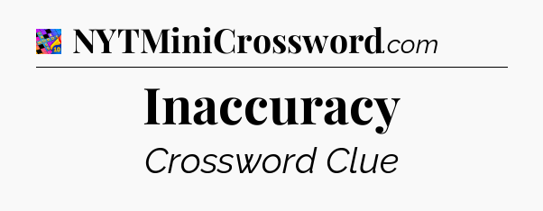 Inaccuracy Crossword Clue