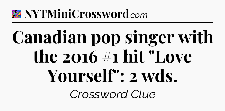 Canadian pop singer with the 2016 #1 hit 