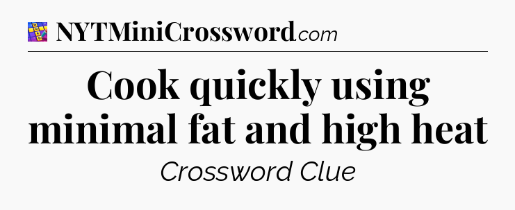 Cook quickly using minimal fat and high heat Codycross