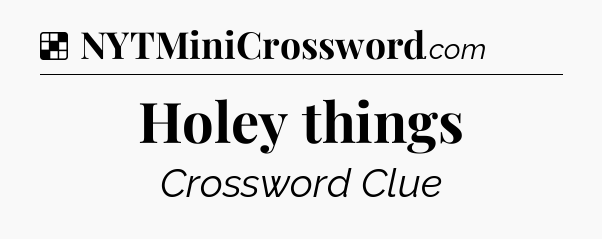 Solution: Holey things - NYT Crossword
