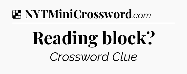 Solution: Reading block - NYT Crossword