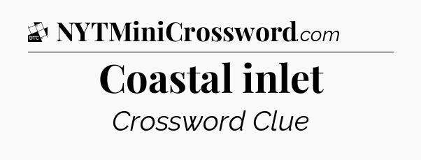 Coastal inlet - Daily Themed Classic Crossword