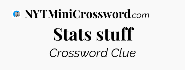 Stats stuff Crossword Clue