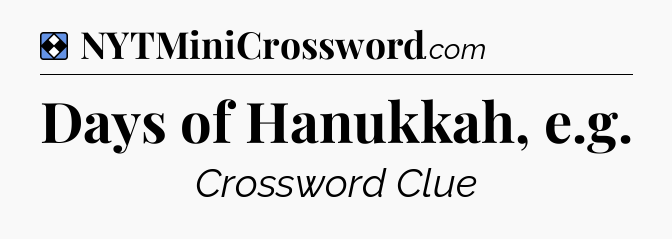 Solution: Days of Hanukkah, e.g - NYT Mini Crossword