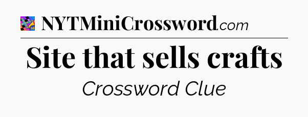 Site that sells crafts Crossword Clue