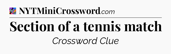 Section of a tennis match Crossword Clue