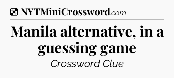 Solution: Manila alternative, in a guessing game - NYT Crossword