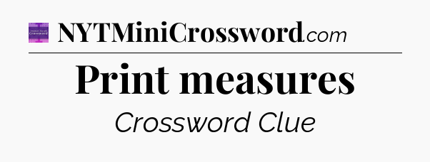 Print measures - Thomas Joseph Crossword