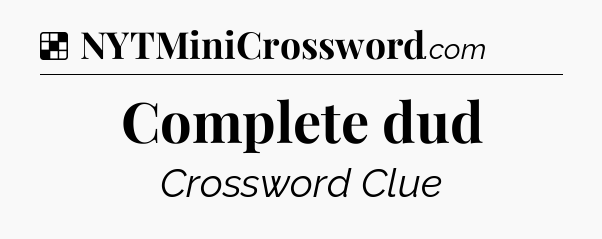 Solution: Complete dud - NYT Crossword