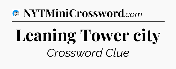 Leaning Tower city Crossword Clue