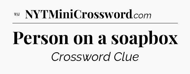 Person on a soapbox - WSJ Crossword