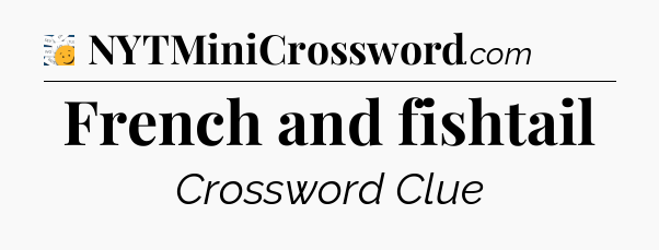 French and fishtail - 7 Little Words