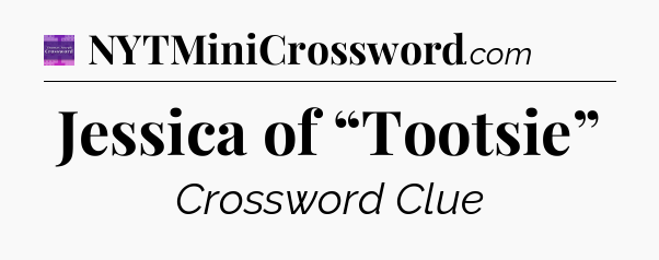 Jessica of “Tootsie” - Thomas Joseph Crossword