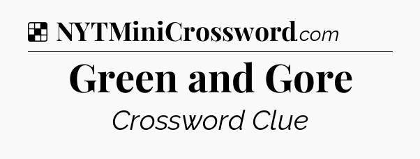 Solution: Green and Gore - NYT Crossword
