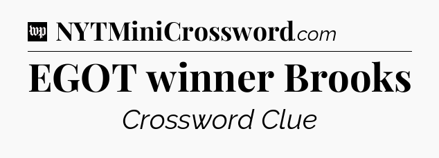 EGOT winner Brooks Crossword Clue