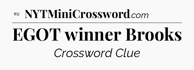 EGOT winner Brooks - WSJ Crossword