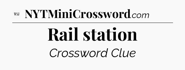 Rail station - WSJ Crossword