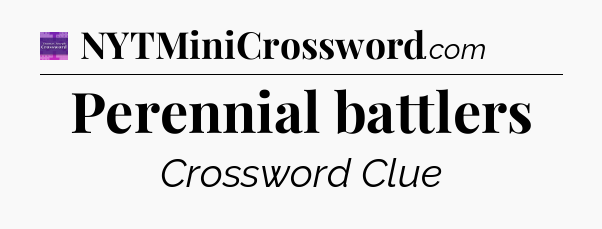 Perennial battlers - Thomas Joseph Crossword