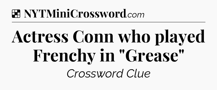 Solution: Actress Conn who played Frenchy in 