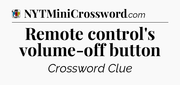 Remote control's volume-off button Crossword Clue
