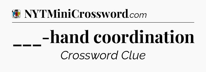 ___-hand coordination Crossword Clue